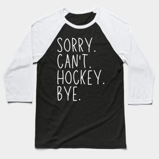 Hockey Mom, Sorry Can't Hockey Bye Hockey Life Sweater Hockey Player Gifts Busy Funny Ice Hockey Gift Hockey Baseball T-Shirt